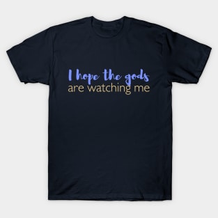 I hope the gods are watching me - BG3 T-Shirt